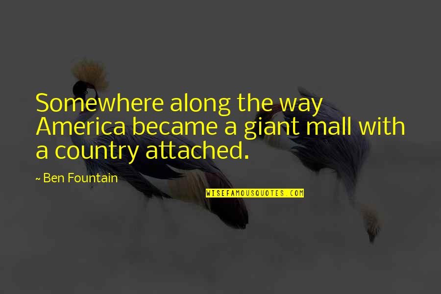 Lageret Quotes By Ben Fountain: Somewhere along the way America became a giant