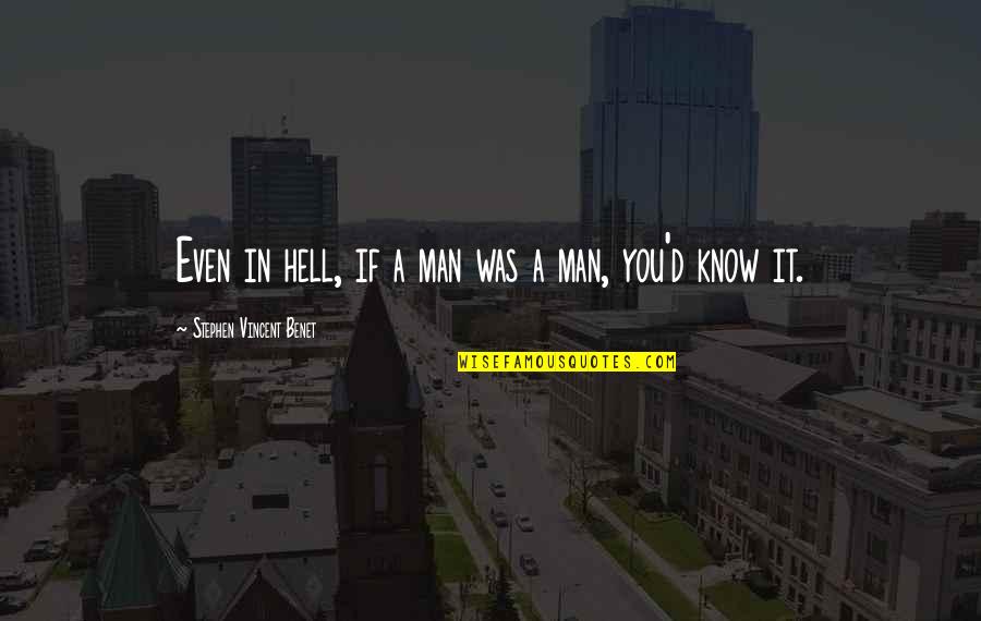Lagerfeld Classic Quotes By Stephen Vincent Benet: Even in hell, if a man was a
