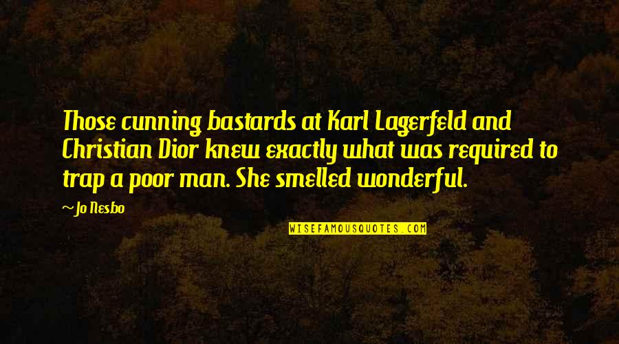 Lagerfeld Karl Quotes By Jo Nesbo: Those cunning bastards at Karl Lagerfeld and Christian