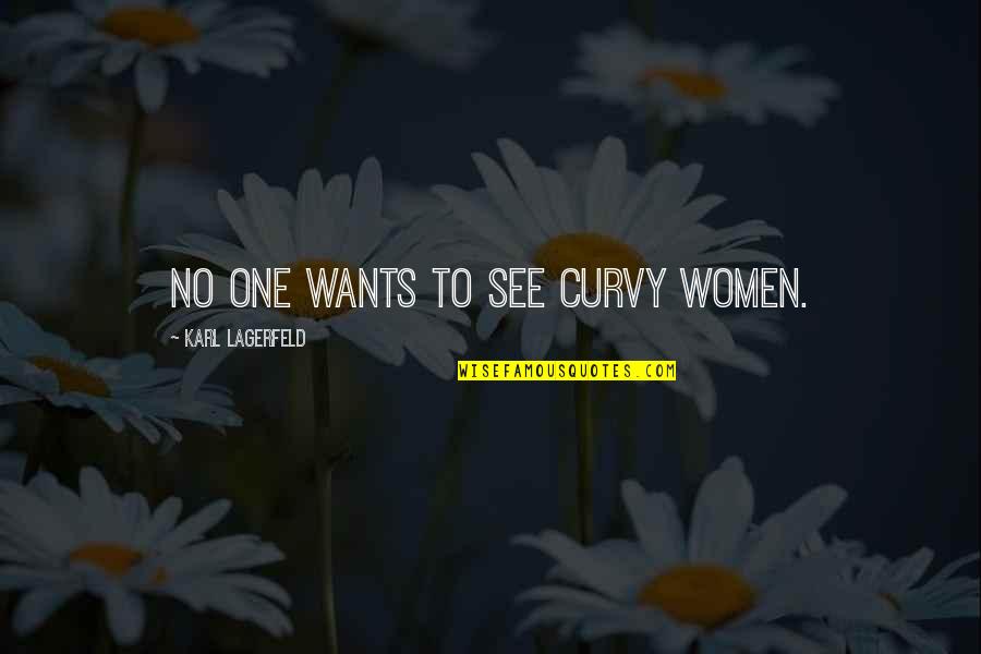 Lagerfeld Karl Quotes By Karl Lagerfeld: No one wants to see curvy women.