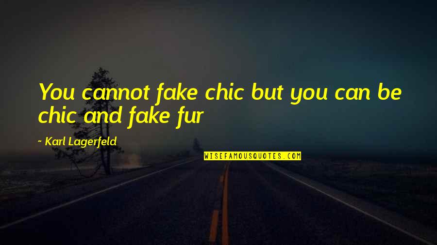 Lagerfeld Karl Quotes By Karl Lagerfeld: You cannot fake chic but you can be Lagerfeld Karl Quotes By Karl Lagerfeld: You cannot fake chic but you can be