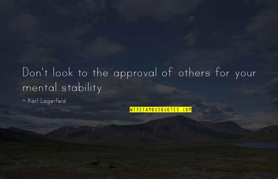 Lagerfeld Karl Quotes By Karl Lagerfeld: Don't look to the approval of others for Lagerfeld Karl Quotes By Karl Lagerfeld: Don't look to the approval of others for