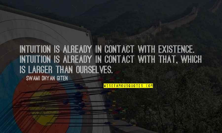 Lagerlof Senecal Gosney Quotes By Swami Dhyan Giten: Intuition is already in contact with Existence. Intuition Lagerlof Senecal Gosney Quotes By Swami Dhyan Giten: Intuition is already in contact with Existence. Intuition