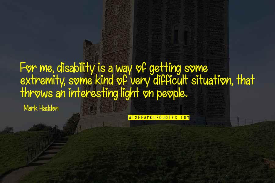 Lagerstroemia Indica Quotes By Mark Haddon: For me, disability is a way of getting