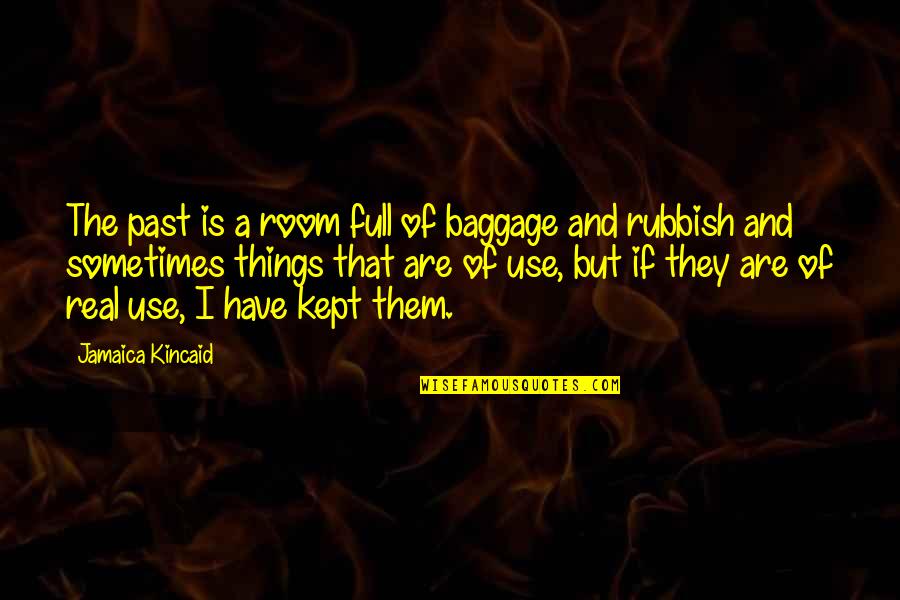 Laggers Quotes By Jamaica Kincaid: The past is a room full of baggage