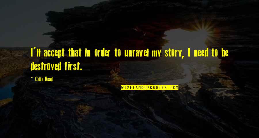 Laghima Quotes By Calia Read: I'll accept that in order to unravel my