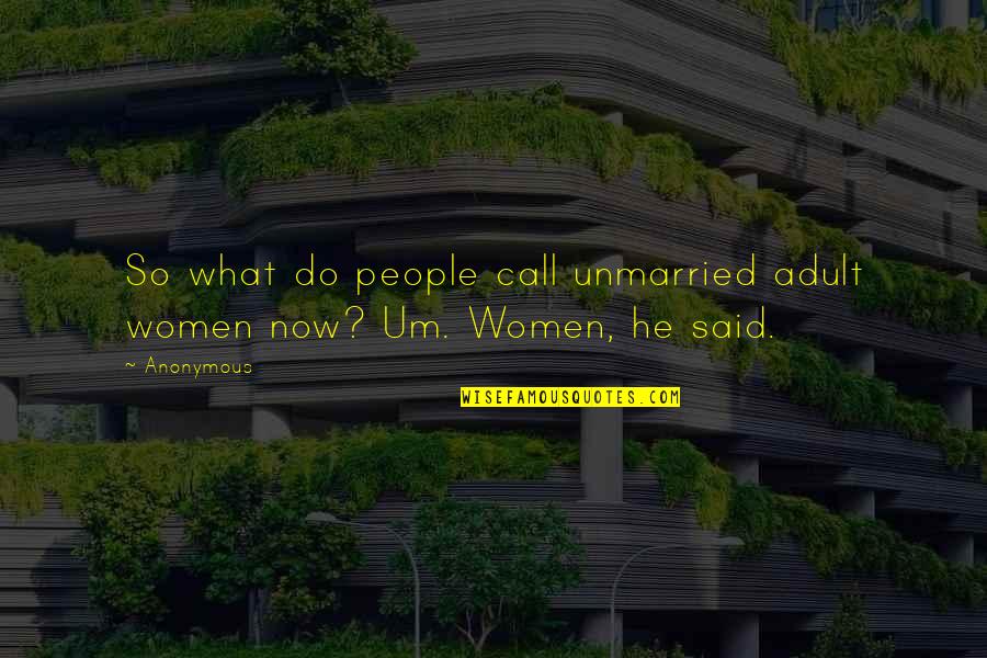 Lagi Pulau Quotes By Anonymous: So what do people call unmarried adult women