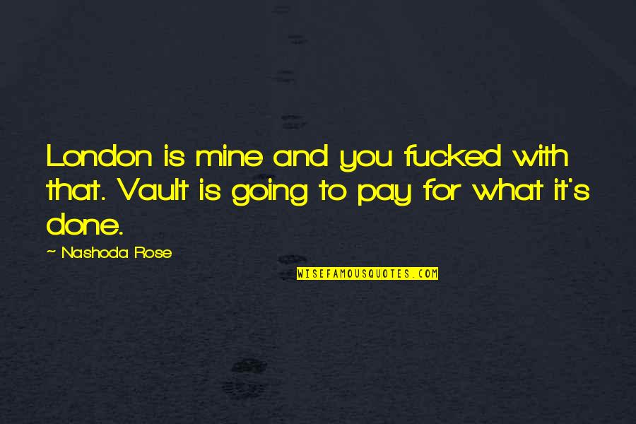 Lagiewka Bumper Quotes By Nashoda Rose: London is mine and you fucked with that.