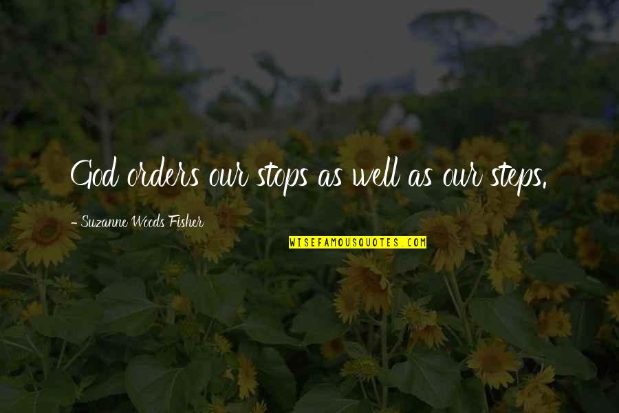 Lagiewka Bumper Quotes By Suzanne Woods Fisher: God orders our stops as well as our Lagiewka Bumper Quotes By Suzanne Woods Fisher: God orders our stops as well as our