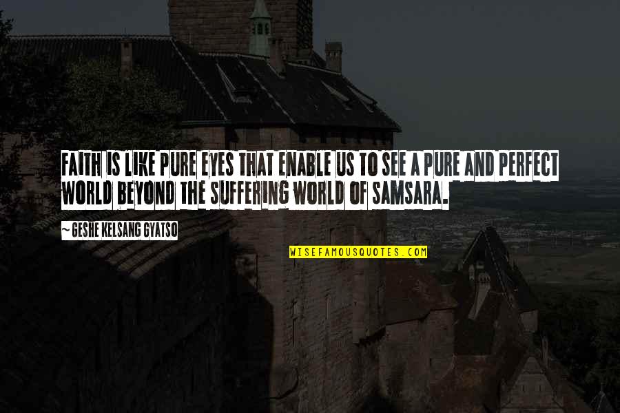Lagniappe Mobile Quotes By Geshe Kelsang Gyatso: Faith is like pure eyes that enable us Lagniappe Mobile Quotes By Geshe Kelsang Gyatso: Faith is like pure eyes that enable us