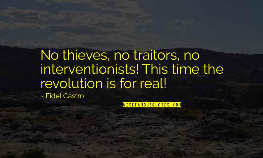 Lagoa Azul Quotes By Fidel Castro: No thieves, no traitors, no interventionists! This time