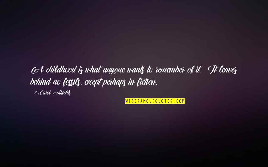 Lagom Kahulugan Quotes By Carol Shields: A childhood is what anyone wants to remember Lagom Kahulugan Quotes By Carol Shields: A childhood is what anyone wants to remember