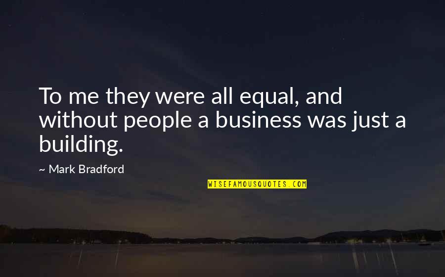 Lagomarsino Grapes Quotes By Mark Bradford: To me they were all equal, and without