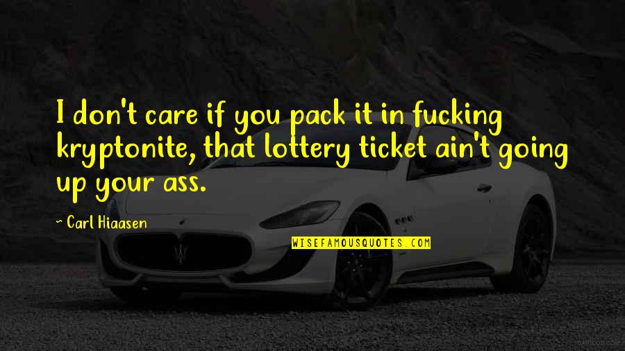 Lagomorph Quotes By Carl Hiaasen: I don't care if you pack it in