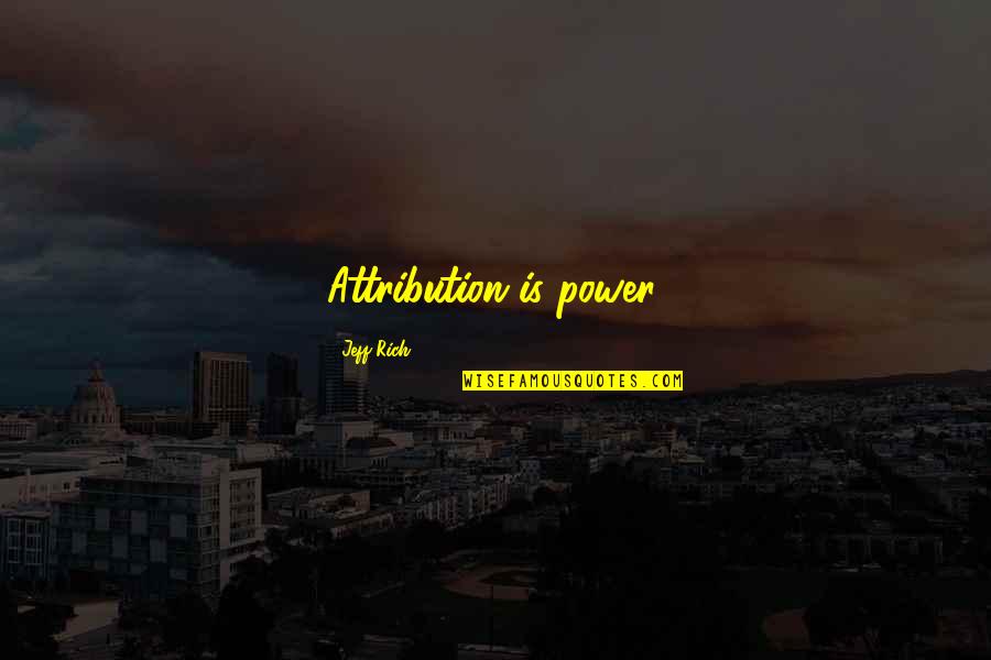 Lagomorph Quotes By Jeff Rich: Attribution is power. Lagomorph Quotes By Jeff Rich: Attribution is power.