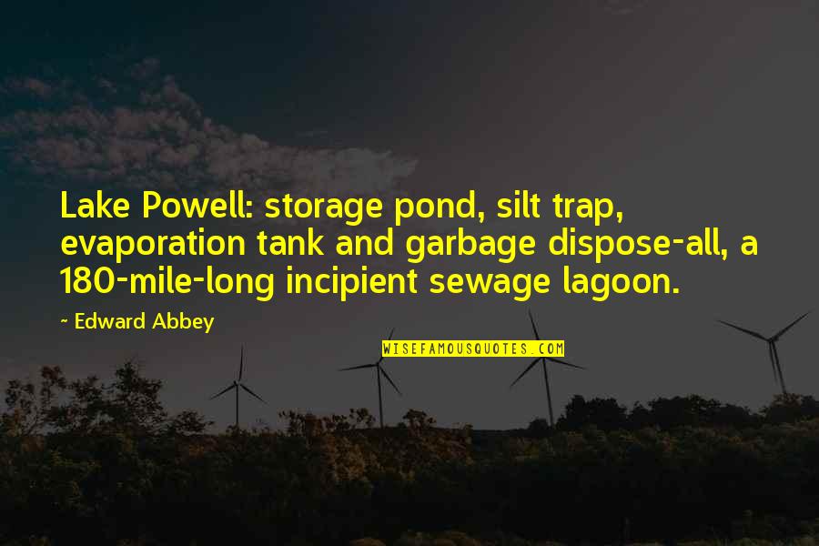 Lagoon Quotes By Edward Abbey: Lake Powell: storage pond, silt trap, evaporation tank Lagoon Quotes By Edward Abbey: Lake Powell: storage pond, silt trap, evaporation tank
