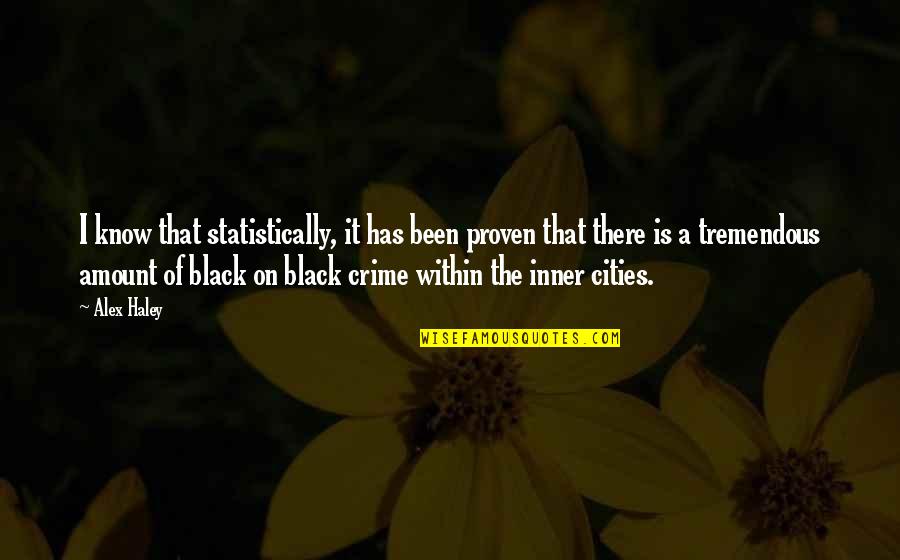 Lagorce Arch Quotes By Alex Haley: I know that statistically, it has been proven Lagorce Arch Quotes By Alex Haley: I know that statistically, it has been proven