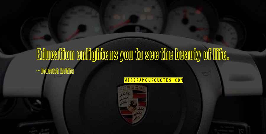 Lagorce Square Quotes By Debasish Mridha: Education enlightens you to see the beauty of Lagorce Square Quotes By Debasish Mridha: Education enlightens you to see the beauty of