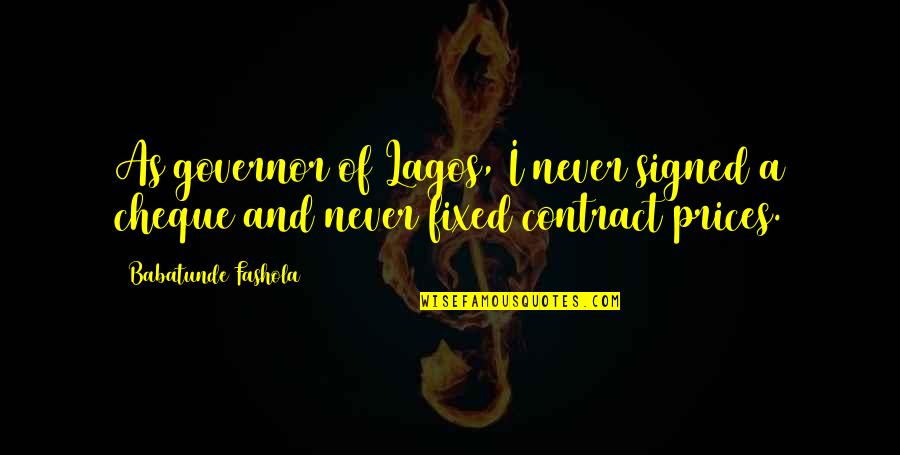 Lagos Quotes By Babatunde Fashola: As governor of Lagos, I never signed a Lagos Quotes By Babatunde Fashola: As governor of Lagos, I never signed a