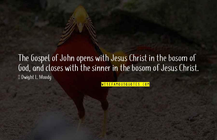 Lagos Quotes By Dwight L. Moody: The Gospel of John opens with Jesus Christ