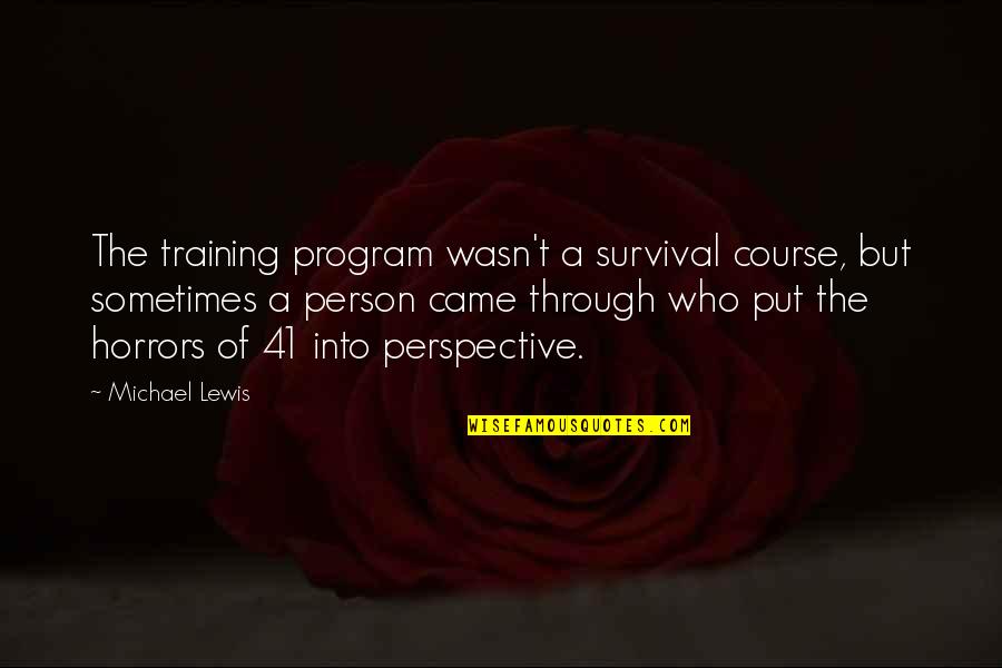Lagrandeur Yolette Quotes By Michael Lewis: The training program wasn't a survival course, but Lagrandeur Yolette Quotes By Michael Lewis: The training program wasn't a survival course, but