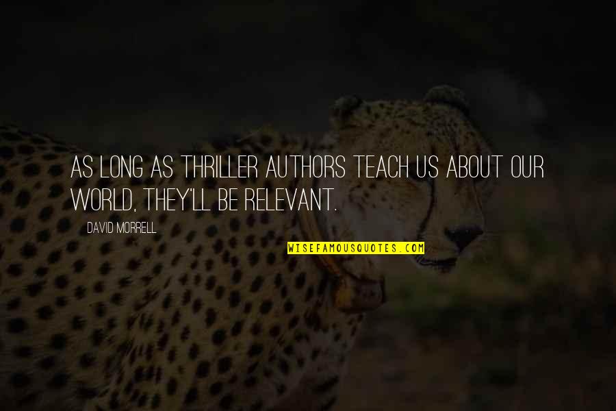Lagreca Quinn Quotes By David Morrell: As long as thriller authors teach us about
