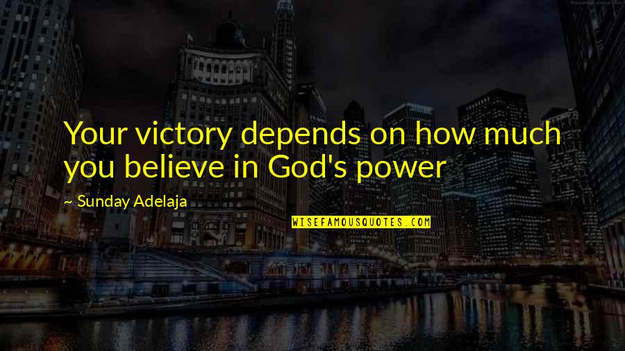 Lagrone Quotes By Sunday Adelaja: Your victory depends on how much you believe Lagrone Quotes By Sunday Adelaja: Your victory depends on how much you believe