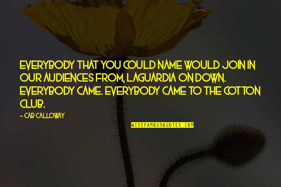 Laguardia Quotes By Cab Calloway: Everybody that you could name would join in