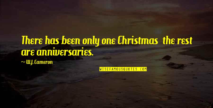 Laguerre Test Quotes By W.J. Cameron: There has been only one Christmas the rest