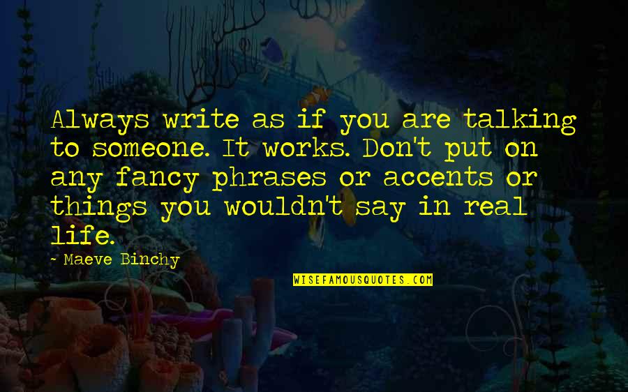 Laguerta Dexter Quotes By Maeve Binchy: Always write as if you are talking to