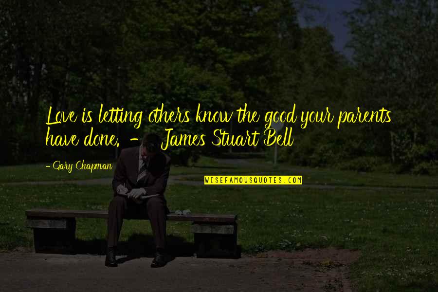 Lagunilla Jalisco Quotes By Gary Chapman: Love is letting others know the good your