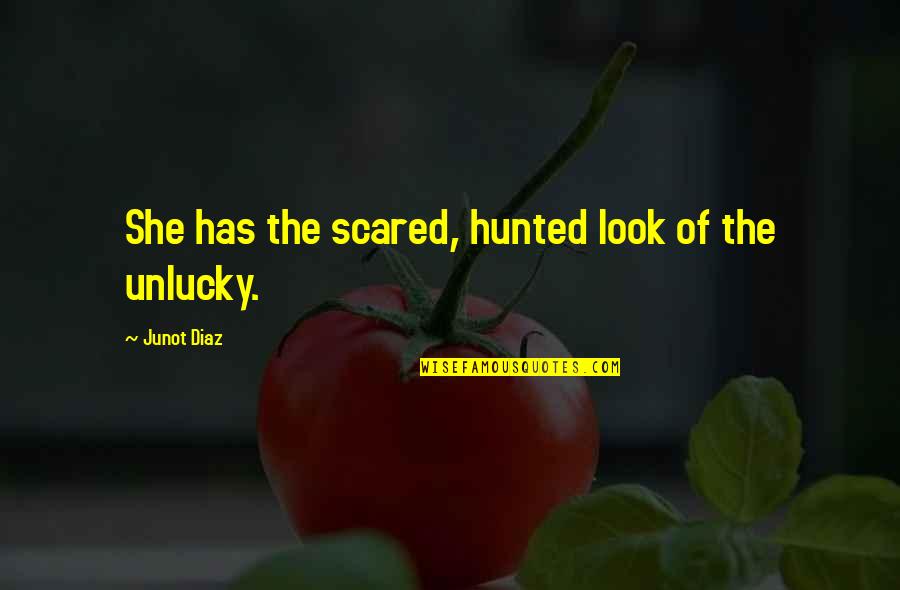 Lahan Gambut Quotes By Junot Diaz: She has the scared, hunted look of the Lahan Gambut Quotes By Junot Diaz: She has the scared, hunted look of the