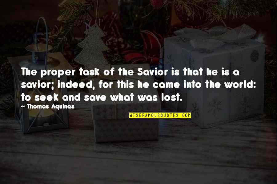 Lahat Ng Quotes By Thomas Aquinas: The proper task of the Savior is that