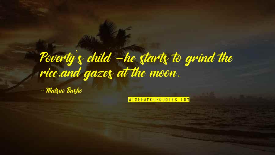 Lahaye Ice Quotes By Matsuo Basho: Poverty's child -he starts to grind the rice,and