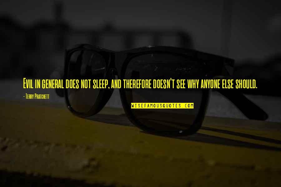 Lahaye Ice Quotes By Terry Pratchett: Evil in general does not sleep, and therefore