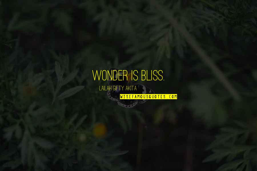 Lahey Shitisms Quotes By Lailah Gifty Akita: Wonder is bliss. Lahey Shitisms Quotes By Lailah Gifty Akita: Wonder is bliss.