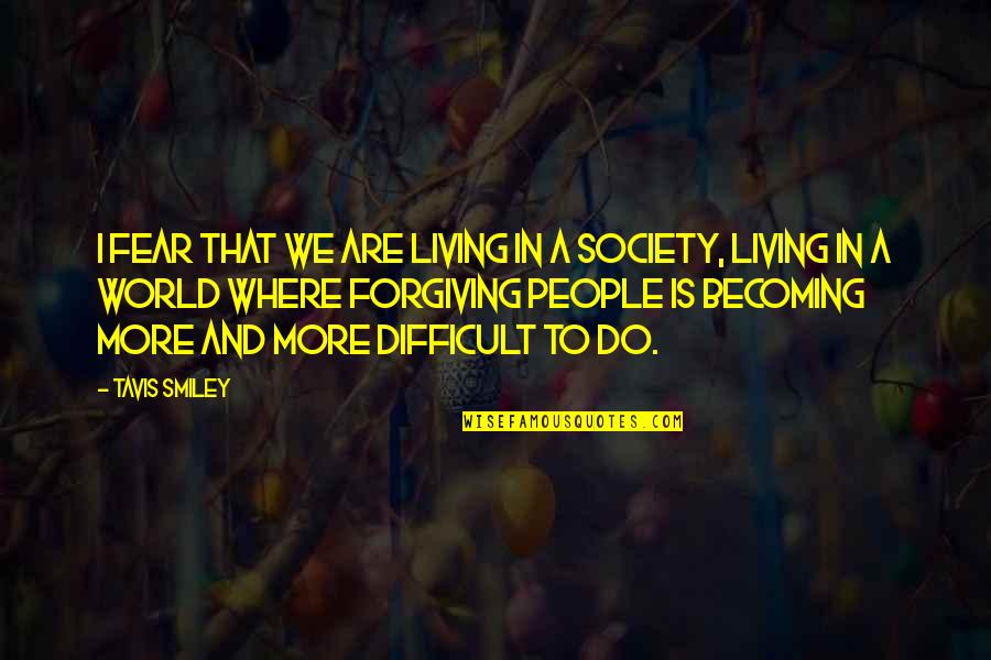 Lahiff Canton Quotes By Tavis Smiley: I fear that we are living in a Lahiff Canton Quotes By Tavis Smiley: I fear that we are living in a