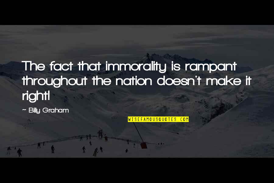 Lahire Quotes By Billy Graham: The fact that immorality is rampant throughout the