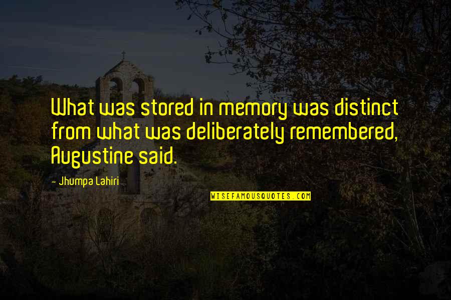 Lahiri Quotes By Jhumpa Lahiri: What was stored in memory was distinct from