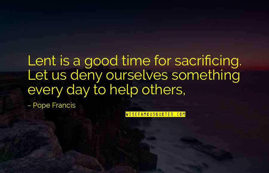 Lahiriah In English Quotes By Pope Francis: Lent is a good time for sacrificing. Let Lahiriah In English Quotes By Pope Francis: Lent is a good time for sacrificing. Let