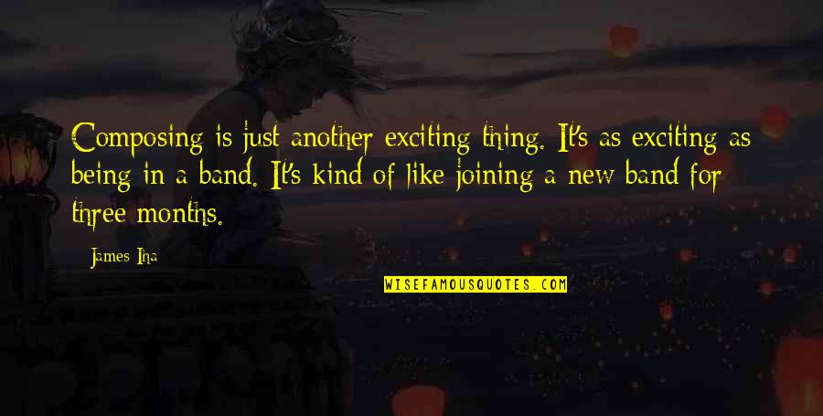 Lahirnya Agama Quotes By James Iha: Composing is just another exciting thing. It's as Lahirnya Agama Quotes By James Iha: Composing is just another exciting thing. It's as