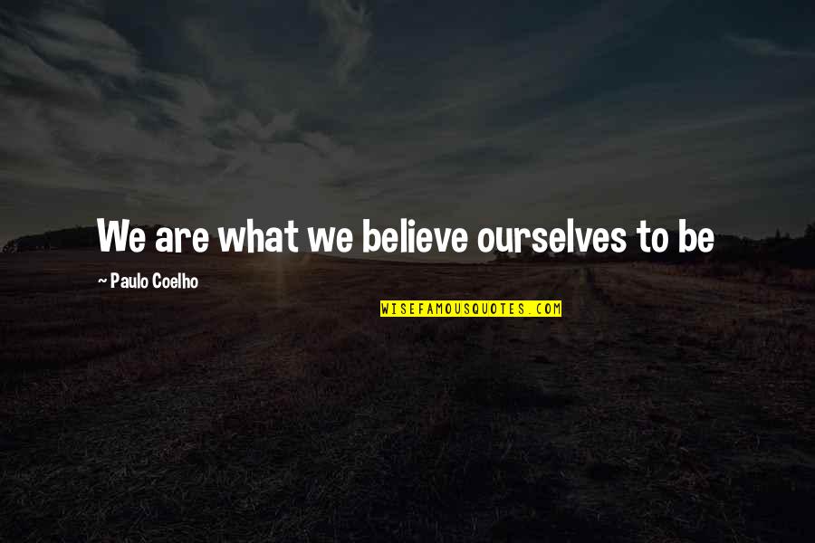Lahiru Perera Quotes By Paulo Coelho: We are what we believe ourselves to be Lahiru Perera Quotes By Paulo Coelho: We are what we believe ourselves to be