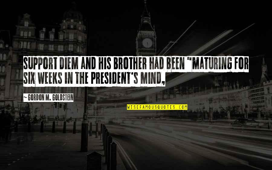 Lahjaveroasteikko Quotes By Gordon M. Goldstein: support Diem and his brother had been "maturing