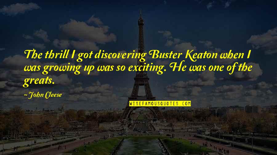 Lahjaveroasteikko Quotes By John Cleese: The thrill I got discovering Buster Keaton when