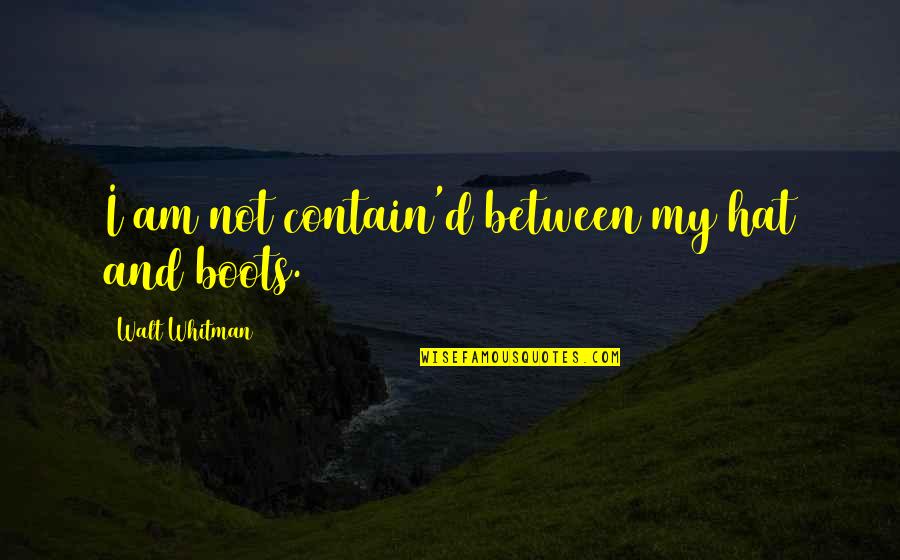 Lahoucine Lbaz Quotes By Walt Whitman: I am not contain'd between my hat and