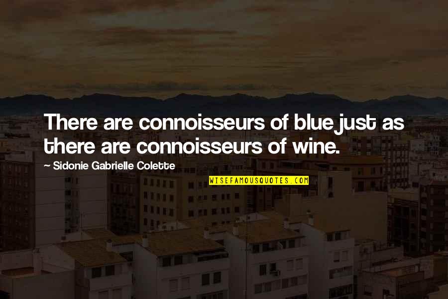 Lahr Quotes By Sidonie Gabrielle Colette: There are connoisseurs of blue just as there Lahr Quotes By Sidonie Gabrielle Colette: There are connoisseurs of blue just as there