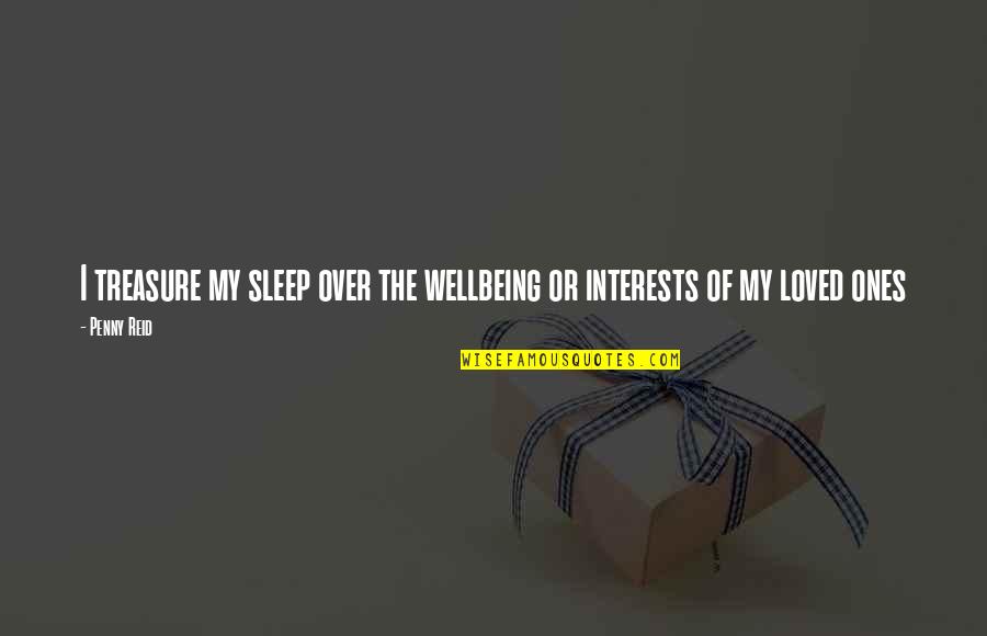 Lahsen Ka Quotes By Penny Reid: I treasure my sleep over the wellbeing or