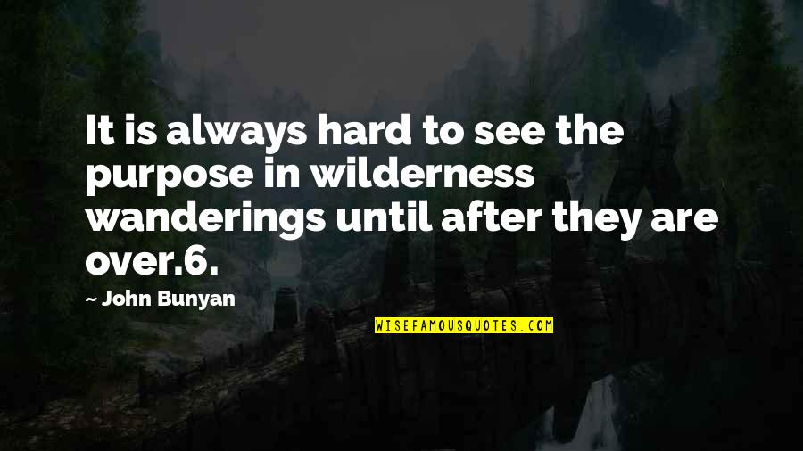 Lahti Towing Quotes By John Bunyan: It is always hard to see the purpose
