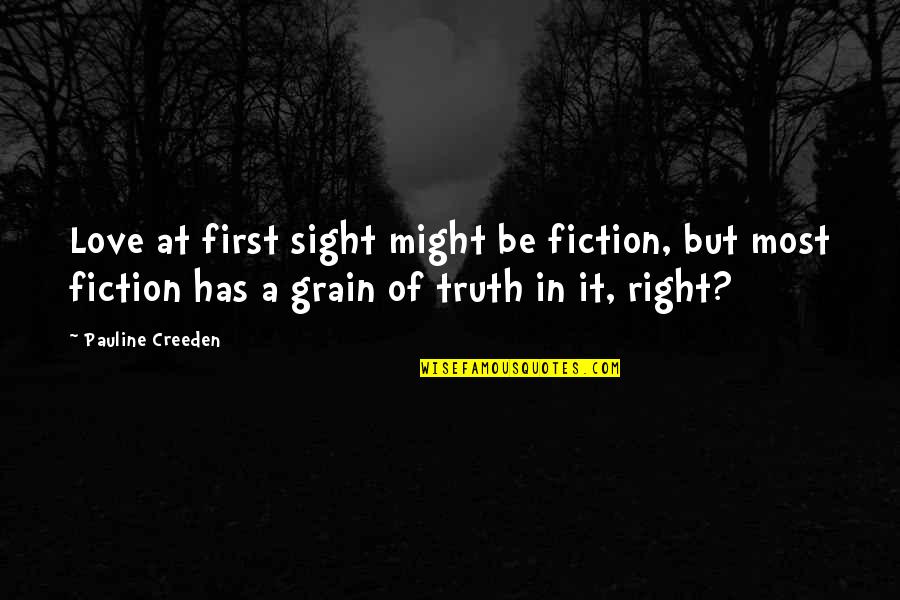 Lahtinen Malisa Quotes By Pauline Creeden: Love at first sight might be fiction, but