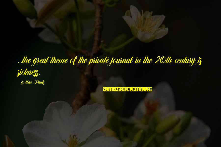 Lahtinen North Quotes By Alan Pauls: ...the great theme of the private journal in